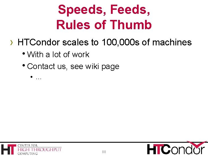 Speeds, Feeds, Rules of Thumb › HTCondor scales to 100, 000 s of machines