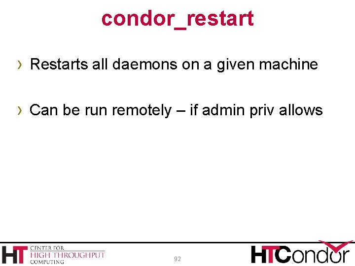 condor_restart › Restarts all daemons on a given machine › Can be run remotely