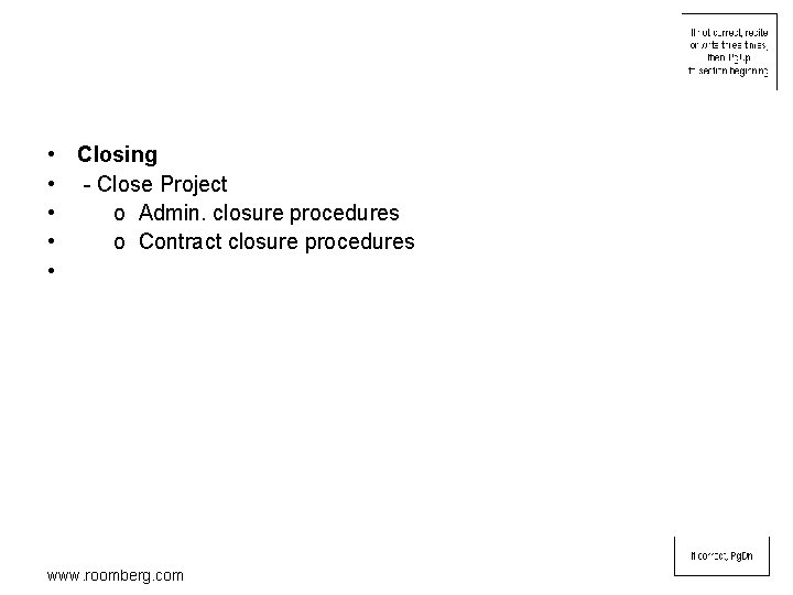  • Closing • - Close Project • o Admin. closure procedures • o