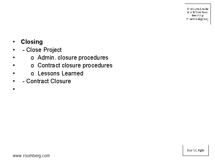  • Closing • - Close Project • o Admin. closure procedures • o