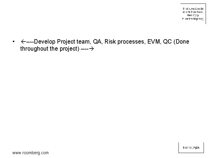  • ----Develop Project team, QA, Risk processes, EVM, QC (Done throughout the project)