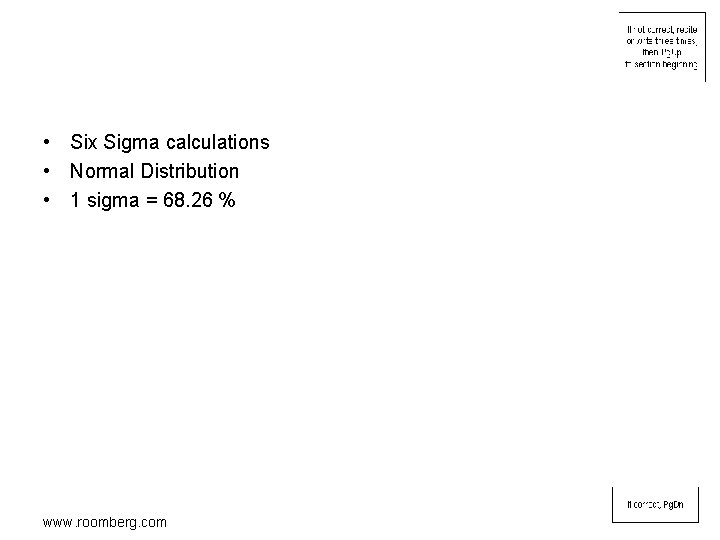  • Six Sigma calculations • Normal Distribution • 1 sigma = 68. 26