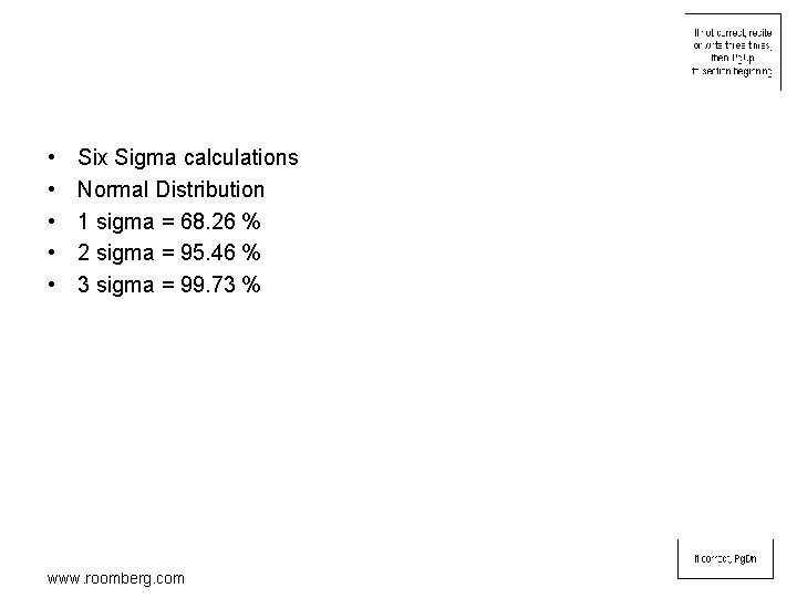  • • • Six Sigma calculations Normal Distribution 1 sigma = 68. 26