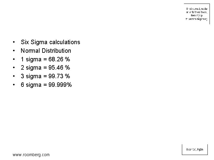  • • • Six Sigma calculations Normal Distribution 1 sigma = 68. 26