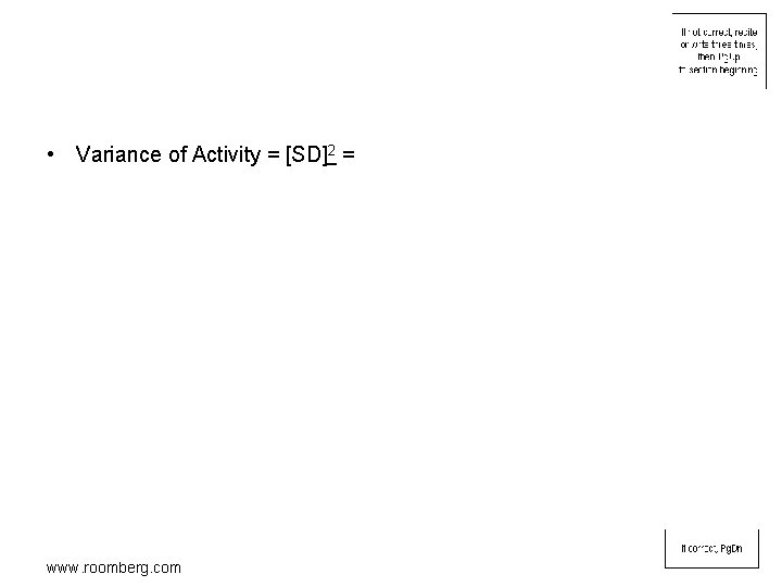  • Variance of Activity = [SD]2 = www. roomberg. com 