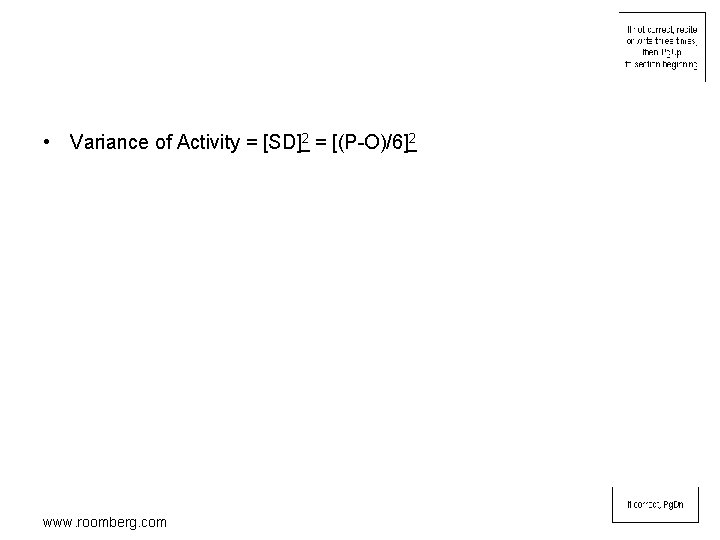  • Variance of Activity = [SD]2 = [(P-O)/6]2 www. roomberg. com 