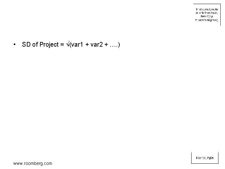  • SD of Project = √(var 1 + var 2 + …. )