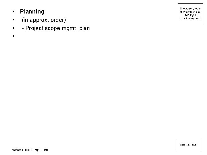  • Planning • (in approx. order) • - Project scope mgmt. plan •