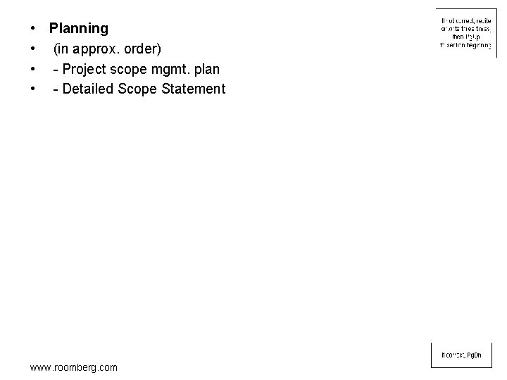  • Planning • (in approx. order) • - Project scope mgmt. plan •