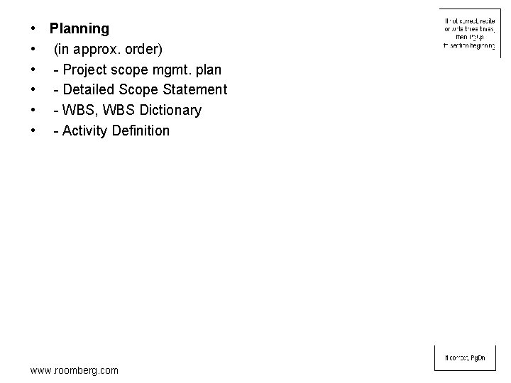  • Planning • (in approx. order) • - Project scope mgmt. plan •
