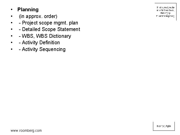 • Planning • (in approx. order) • - Project scope mgmt. plan •