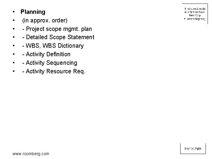  • Planning • (in approx. order) • - Project scope mgmt. plan •