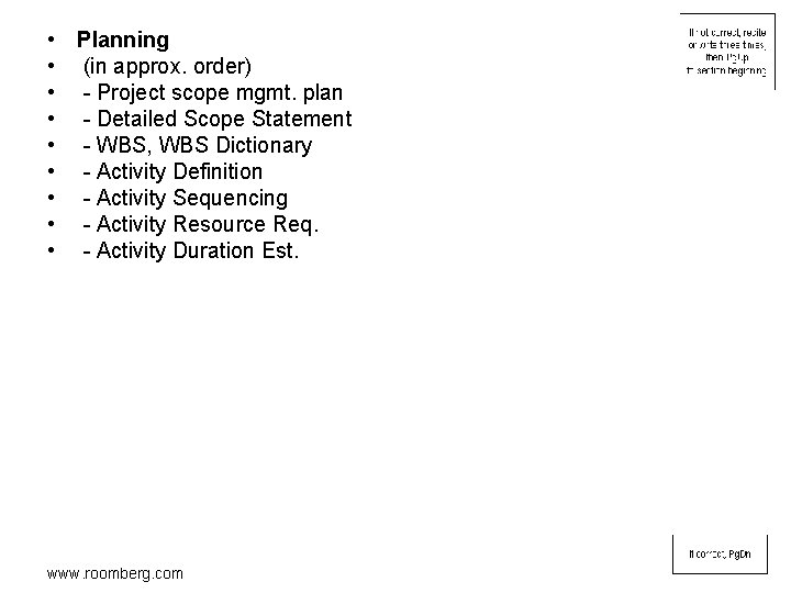 • Planning • (in approx. order) • - Project scope mgmt. plan •