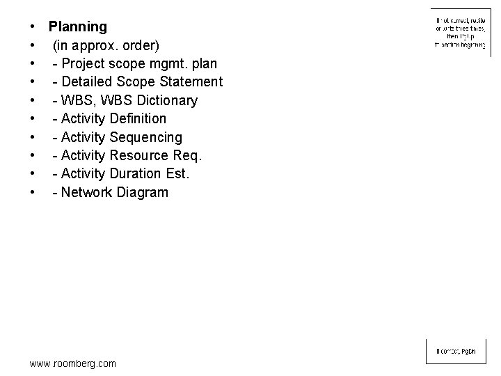  • Planning • (in approx. order) • - Project scope mgmt. plan •