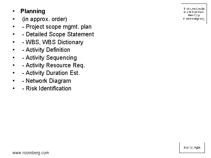  • Planning • (in approx. order) • - Project scope mgmt. plan •