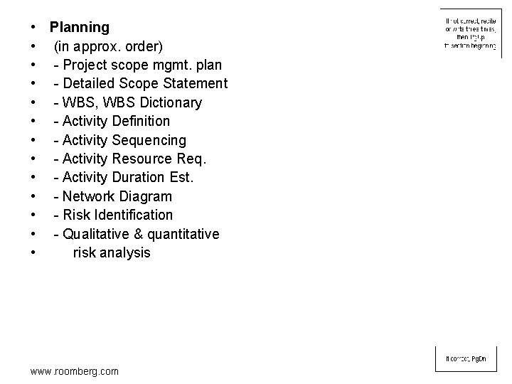  • Planning • (in approx. order) • - Project scope mgmt. plan •