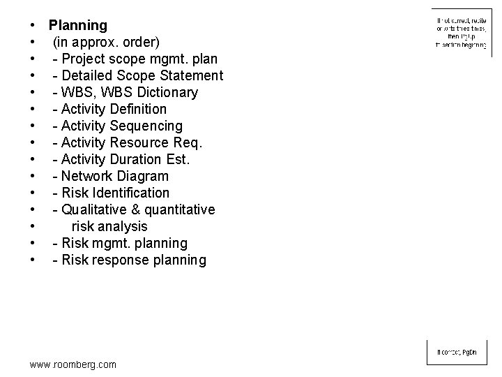  • Planning • (in approx. order) • - Project scope mgmt. plan •