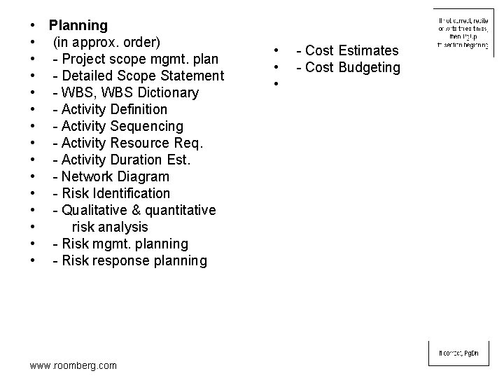  • Planning • (in approx. order) • - Project scope mgmt. plan •