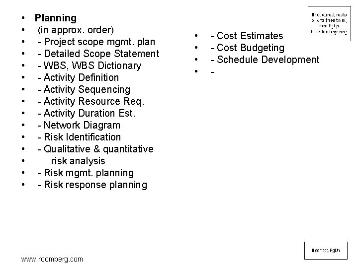  • Planning • (in approx. order) • - Project scope mgmt. plan •