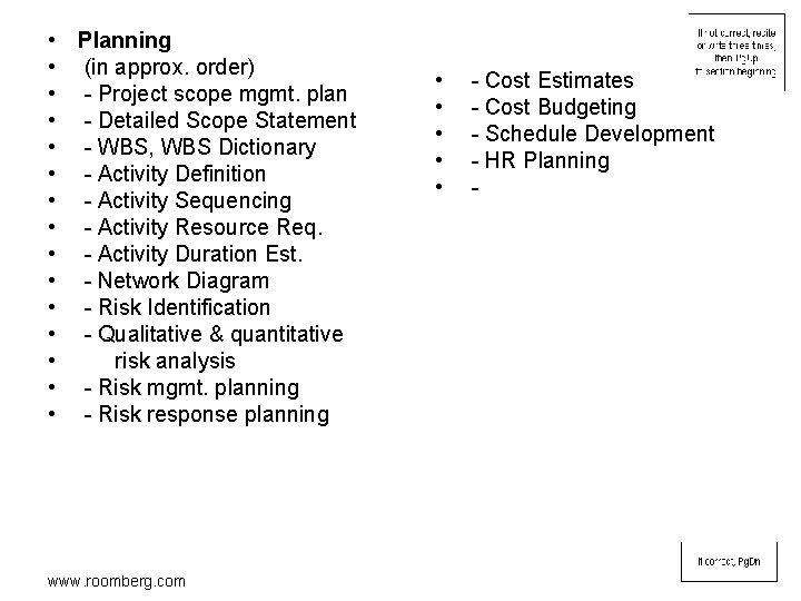  • Planning • (in approx. order) • - Project scope mgmt. plan •