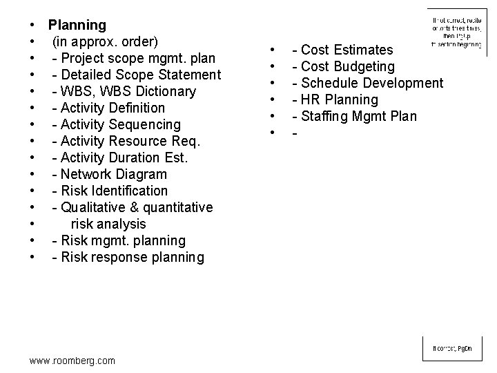  • Planning • (in approx. order) • - Project scope mgmt. plan •