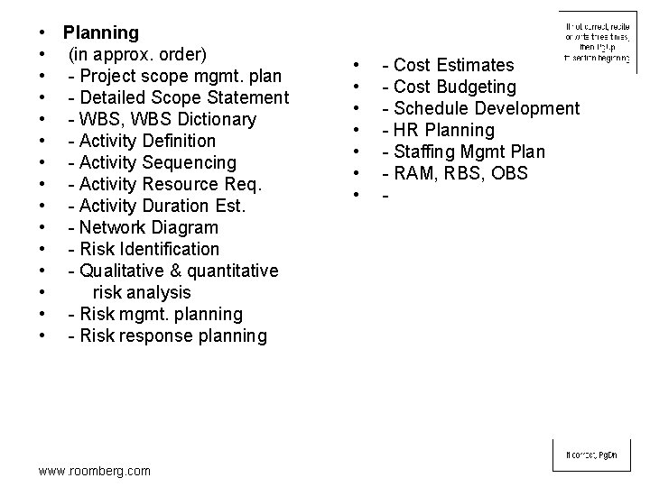  • Planning • (in approx. order) • - Project scope mgmt. plan •