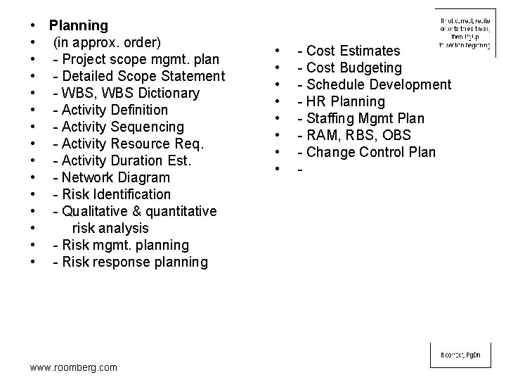  • Planning • (in approx. order) • - Project scope mgmt. plan •