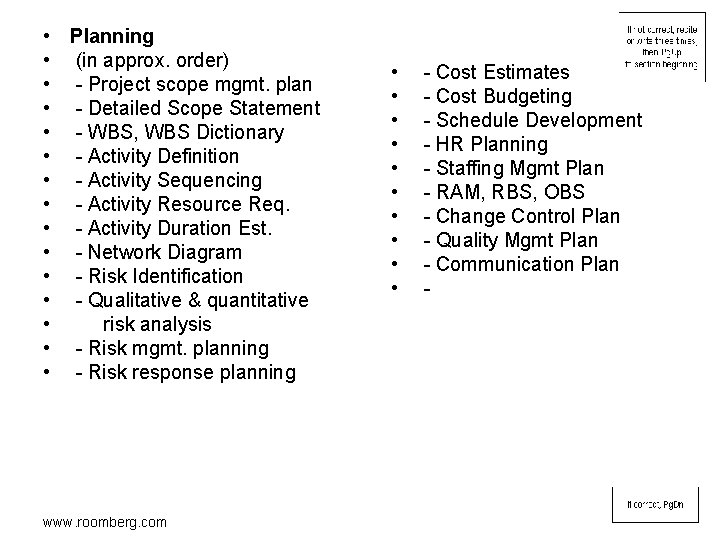  • Planning • (in approx. order) • - Project scope mgmt. plan •