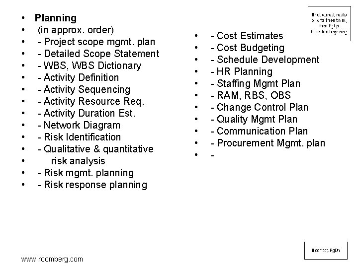  • Planning • (in approx. order) • - Project scope mgmt. plan •