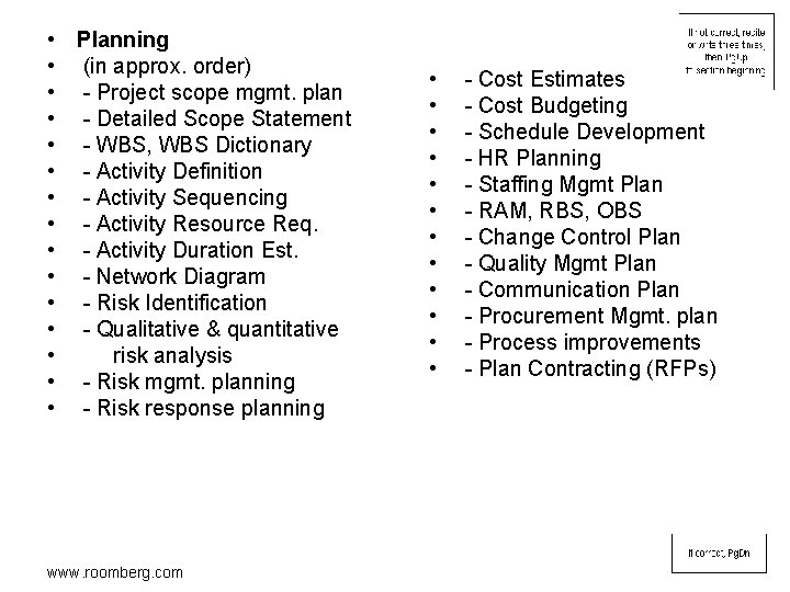  • Planning • (in approx. order) • - Project scope mgmt. plan •