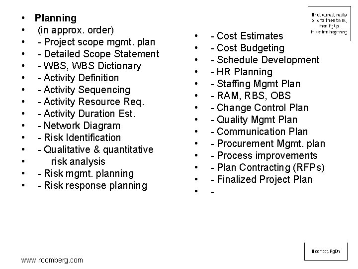  • Planning • (in approx. order) • - Project scope mgmt. plan •