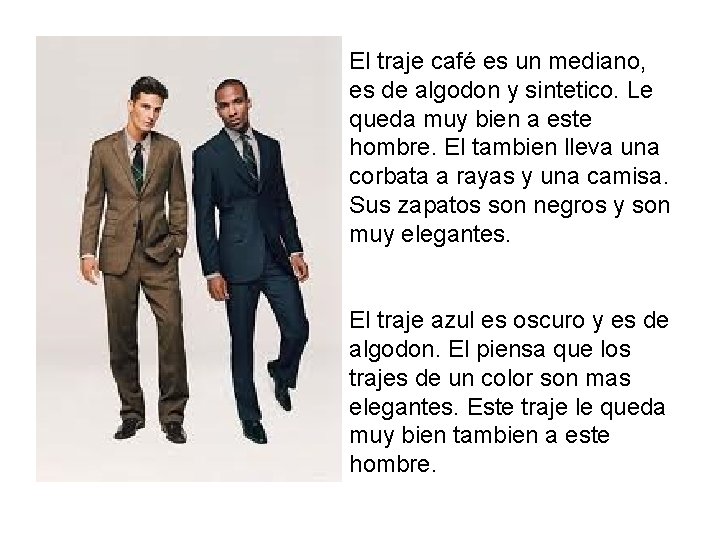 El traje café es un mediano, es de algodon y sintetico. Le queda muy