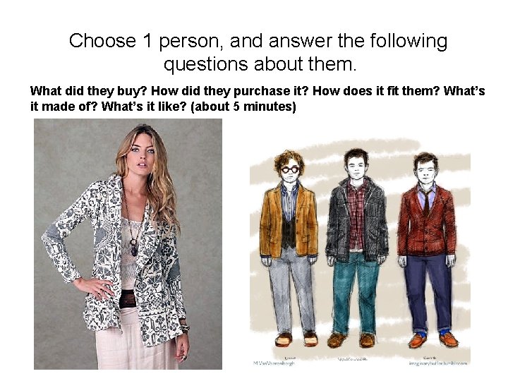 Choose 1 person, and answer the following questions about them. What did they buy?