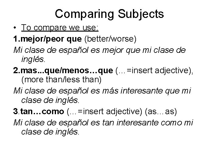 Comparing Subjects • To compare we use: 1. mejor/peor que (better/worse) Mi clase de