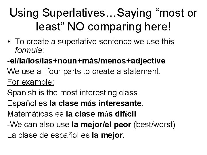 Using Superlatives…Saying “most or least” NO comparing here! • To create a superlative sentence
