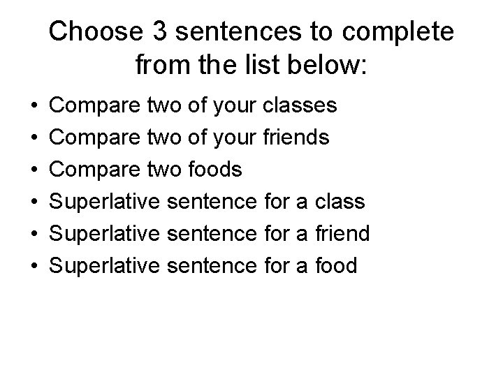 Choose 3 sentences to complete from the list below: • • • Compare two
