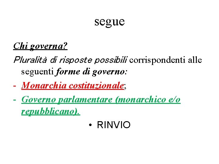 segue Chi governa? Pluralità di risposte possibili corrispondenti alle seguenti forme di governo: -