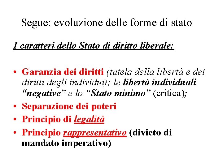 Segue: evoluzione delle forme di stato I caratteri dello Stato di diritto liberale: •