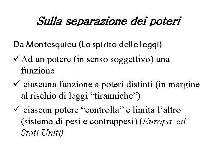 Sulla separazione dei poteri Da Montesquieu (Lo spirito delle leggi) ü Ad un potere