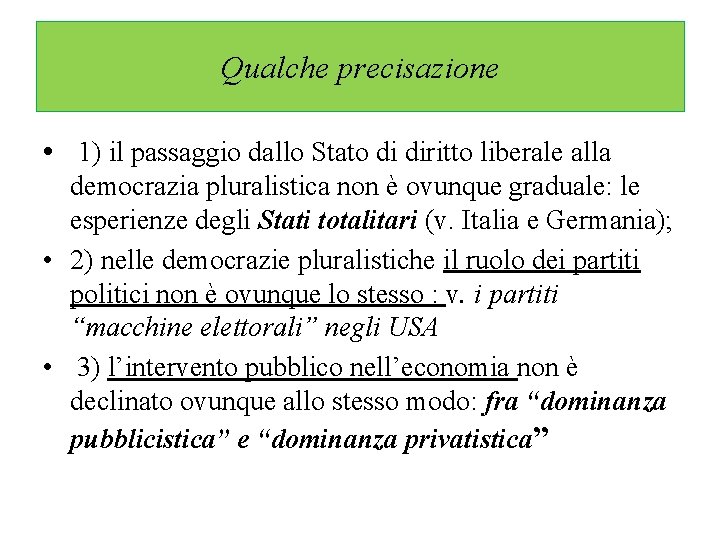 Qualche precisazione • 1) il passaggio dallo Stato di diritto liberale alla democrazia pluralistica
