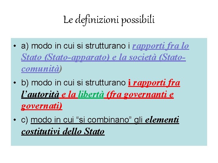 Le definizioni possibili • a) modo in cui si strutturano i rapporti fra lo