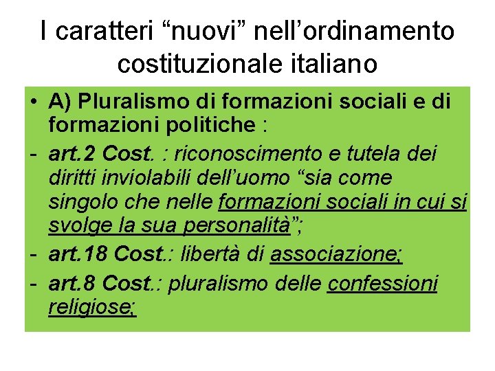 I caratteri “nuovi” nell’ordinamento costituzionale italiano • A) Pluralismo di formazioni sociali e di