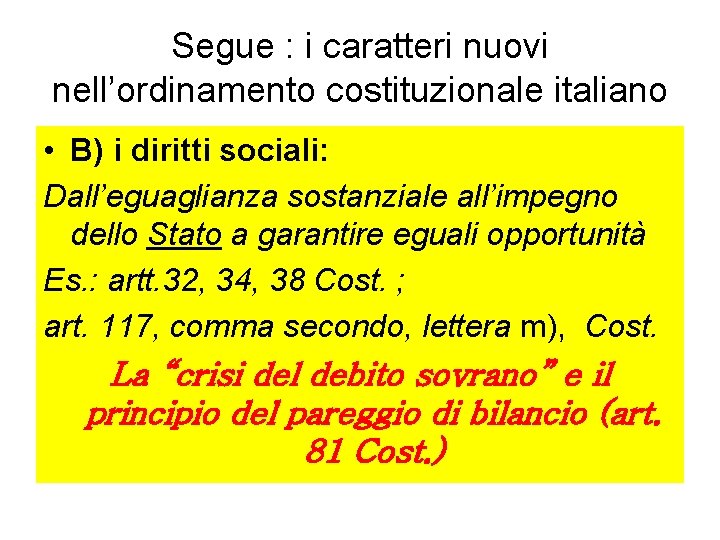 Segue : i caratteri nuovi nell’ordinamento costituzionale italiano • B) i diritti sociali: Dall’eguaglianza