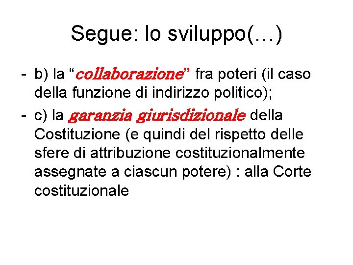 Segue: lo sviluppo(…) - b) la “collaborazione” fra poteri (il caso della funzione di