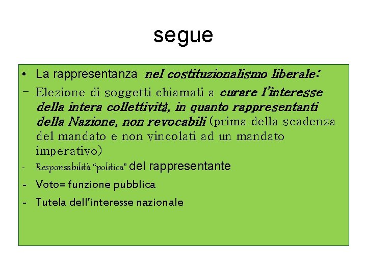 segue • La rappresentanza nel costituzionalismo liberale: - Elezione di soggetti chiamati a curare