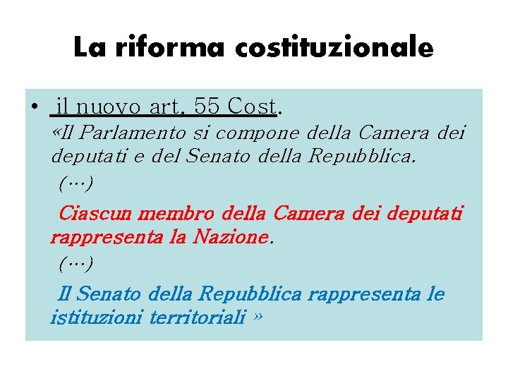 La riforma costituzionale • il nuovo art. 55 Cost. «Il Parlamento si compone della