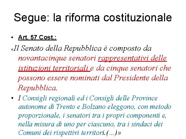 Segue: la riforma costituzionale • Art. 57 Cost. : Il Senato della Repubblica è