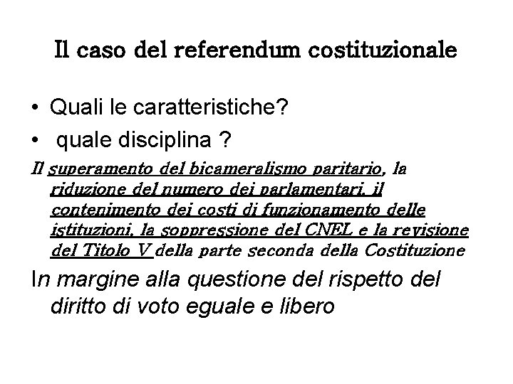 Il caso del referendum costituzionale • Quali le caratteristiche? • quale disciplina ? Il