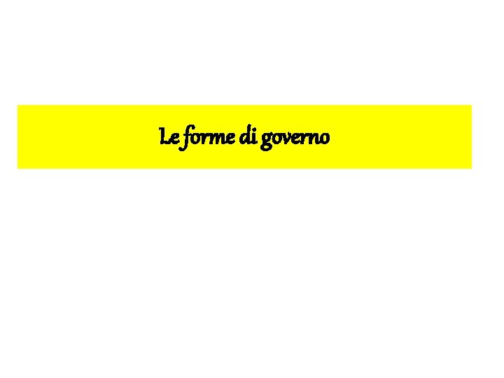 Le forme di governo 