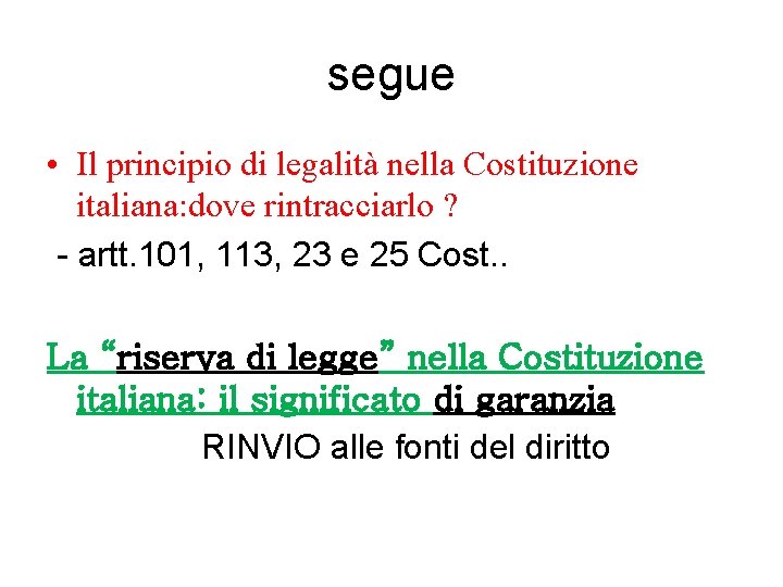 segue • Il principio di legalità nella Costituzione italiana: dove rintracciarlo ? - artt.